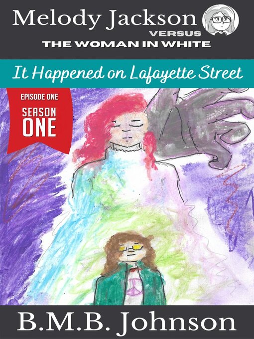 Title details for Melody Jackson v. the Woman in White It Happened on Lafayette Street (Season One--Book One) by BMB Johnson - Available
